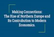 Making Connections: The Rise of Northern Europe and Its ... · The Silk Roads: A New History of the World. Vintage Books, USA, 2017, print. England’s Inferiority Complex and Its