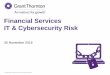 Financial Services IT & Cybersecurity Risk...GRANT THORNTON BREAKFAST SEMINAR Supervisory Expectations on Management of IT & Cybersecurity Risks ... Business interruption . 2. Market