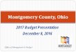 Montgomery County, Ohio · 2016-12-08 · Fringe Benefits budgeted based on actual employee costs. Position changes recommended only with new revenue or reallocations from current