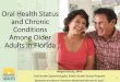 Oral Health Status and Chronic Conditions among …...Oral Health in Older Adults •Oral health is vitally important for overall health and should be maintained across the life course