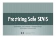 Practicing Safe SEVIS - Spring 01/09/2006 01/09/2006 05/08/2006 01/08/2007 01/08/2007 05/07/2007 01/07/2008