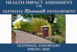 FOR Glendale Riverwalk · Health Impact Assessment FOR Glendale Riverwalk Development Glendale, Colorado Spring 2012 . Good morning, welcome to our COPAN bi-annual gathering. We are
