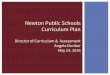 Director of Curriculum & Assessment Curriculum Plan Newton … · 2017-03-29 · May 24, 2016 . 1. Curriculum overview (past, present and future) 2. ... teachers change unit plans/lesson