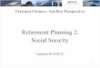 Retirement Planning 2: Social Security · 2019-09-19 · Retirement Planning 2: Social Security. Updated 2019/03/22. 22 Objectives ... • Self-employed individuals pay the whole