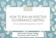 HOW TO RUN AN EFFECTIVE GOVERNANCE MEETING · 2020-06-22 · Governance Meetings? Think about your past governance meetings (committees, department, your governance body, etc.) When