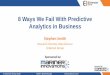 8 Ways We Fail With Predictive Analytics in Business · © Eckerson Group 2018 Twitter: @steve4years Sponsored by: 8 Ways We Fail With Predictive Analytics in Business Stephen Smith