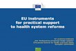 EU instruments for practical support to health system reforms...• From the EIP AHA –Repository of practices: https: ... through the EIP AHA. Similar problems and policy strategies: