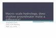 Macro-scale hydrology, does shallow groundwater make a di … · 2016-12-15 · Test sites Stehekin North Fork Flathed Salmon Feather Bruneau Yellowstone Gunnison Animas Little Wabash