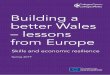 Building a better Wales – lessons from Europe a … · Building a better Wales – lessons from Europe. Skills and economic resilience. 2. European Regional Experiences 4 European
