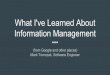 What I've Learned About Information Management · Sharing knowledge made easier by URLs Dashboards and tools can be embedded directly into document via links Aggregate links into
