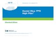 Dental Blue PPO High Plan · 2017-02-02 · Tooth Replacement • Removable complete or partial dentures, including services to fabricate, measure, fit, and adjust them; once in 84