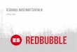 REDBUBBLE INVESTMENT OVERVIEW For personal use only · 5/18/2016  · Redbubble itself does not sell anything through the marketplace. Our business model is designed to promote compliance