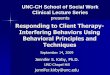 Responding to Client Therapy- Interfering Behaviors Using ... · TIB, therapists may be reluctant due to own beliefs and assumptions; ex.: – “Therapists are here for their clients