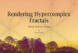 Rendering Hypercomplex Fractals · •Contains all features of PC version. Experiment •Three users were evaluated •Each were shown a different mockup •The mockups were interactive