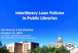 Interlibrary Loan Policies in Public Libraries · 2019-10-11 · Interlibrary Loan Code for the United States 4.9 Assume responsibility for borrowed material from the time it leaves