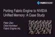 orting Fabric Engine to NVIDIA Unified Memory: A Case Studyon-demand.gputechconf.com/gtc/2014/presentations/S4657... · 2014-04-09 · Fabric Engine is a platform for the development