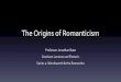 The Origins of Romanticism - Amazon S3 · 2020-05-23 · The Origins of Romanticism Professor Jonathan Bate Gresham Lectures on Rhetoric. Series 2: Wordsworth & the Romantics [LEFT:]