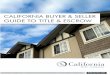 CALIFORNIA BUYER & SELLER GUIDE TO TITLE & ESCROWthe buyer. Also required for 2nd mortgages. Owner's Title Policy Insures the buyer against loss due to any defect of the title not