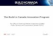 The Build in Canada Innovation Program · 2019-03-28 · Shared Services Canada Administrative Tribunals Support Service of Canada Correctional Service of Canada Employment and Social