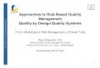 Approaches to Risk-Based Quality Management Quality by ... · WS Quality Tolerance Limits QMS Establish the acceptable variation or tolerance limits for the clinical trial procedures