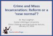 Dr. Paul Leighton Eastern Michigan University Osher ...paulsjusticepage.com/library/Crime-and-Mass-Incarceration-Reform-2016.pdfJanuary 21, 2016 . PaulsJusticePage ... questions about