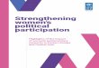 Strengthening women’s political participation · equality between women and men.4 Internal party networks and mentoring initia-tives, which develop the capacities of women parliamentarians