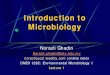 Introduction to Microbiology€¦ · Introduction “microbiology’ - the study of microorganisms organisms to small to be seen with the naked eye except in large groups effects