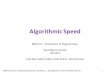 Algorithmic Speed - Hacettepe Üniversitesibbm101/fall15/lectures/... · 2015-11-11 · Algorithmic Speed BBM 101 -Introduction to Programming I Hacettepe University Fall 2015 Fuat