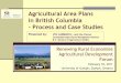 Agricultural Area Plans in British Columbia - Process and ... · Agri-food identified as a key sector by economic plan Economic Development Society took lead Promotion: Website Lure