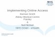 Implementing Online Access...Implementing Online Access Damian Smith Abbey Medical Centre Paisley & Neil McNeil NHS GG&C - eHealth . My Practice •GP (14 years) •Practice IT lead