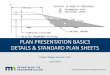 PLAN PRESENTATION BASICS DETAILS & STANDARD PLAN …€¦ · PLAN PRESENTATION BASICS DETAILS & STANDARD PLAN SHEETS Project Design Services Unit June 2019