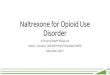 Naltrexone for Opioid Use Disorder...naltrexone in the treatment of opioid use disorder ... American Psychiatric Association, DSM -V 2013 . Criteria: 2-3 (mild) 4-5 (moderate) 6 or