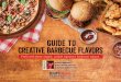 GUIDE TO CREATIVE BARBECUE FLAVORS · Barbecue sauce is the second-most common condiment used on sandwiches and burgers in restaurant menus.* Specialty barbecue sauce combinations