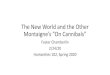 The New World and the Other Montaigne’s “On Cannibals” · •Montaigne a French humanist influenced by ideals of the Italian Renaissance who is caught up in the consequences