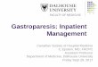 Gastroparesis: Inpatient Management - Dalhousie University · 2020-06-11 · Gastroparesis: Inpatient Management Canadian Society of Hospital Medicine IL Epstein, MD, FRCPC Assistant