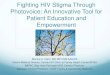 Fighting HIV Stigma Through Photovoice: An Innovative Tool ... · Fighting HIV Stigma Through Photovoice: An Innovative Tool for Patient Education and Empowerment Monica U. Hahn,