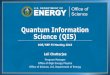 Quantum Information Science (QIS)...Quantum Information Science (QIS) in the DOE Office of Science (SC) 3 QIS is a thriving area of multidisciplinary science. •It exploits particular