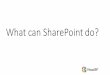 What can SharePoint do? SharePoint 2013 -Workflow Manager 1.0 SharePoint 2013 workflow processing moved