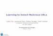 Learning to Detect Malicious URLscseweb.ucsd.edu/~jtma/google_talk/jtma-google10.pdf37 Batch vs. Online Learning Batch/offline learning SVM, logistic regression, decision trees, etc