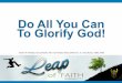 Do All You Can To Glorify God!about sea monsters, one of whom was compared to “leviathan,” probably the crocodile. To slay leviathan was a great achievement, and the Lord promised