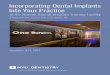 Incorporating Dental Implants Into Your Practice...•Interforaminal implant placement •Mandibular implant overdenture with single attachments •Maxillary implant overdenture with