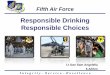 Responsible Drinking Responsible Choices · “3” Drinks per event/night Drinking Guidelines Key to all of this is understanding your limits and not succumbing to peer pressure