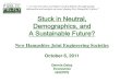 Stuck in Neutral, Demographics, and A Sustainable Future? · 2011-10-20 · Stuck in Neutral, Demographics, and A Sustainable Future? New Hampshire Joint Engineering Societies October