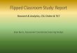 Flipped Classroom Study: Report ... Flipped Classrooms: the Basics â€¢The typical lecture-classroom: