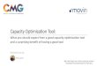 Capacity Optimization Tool - CMG · Your capacity optimization tool should have the ability to model existing efficiency, AND model increase load. This will show\ഠthe next bottleneck