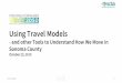 Using Travel ModelsWhat is a travel model? 1. Definition: A computer program that runs mathematical equations using input data to replicate travel choices that individuals make. 2