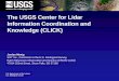 The USGS Center for Lidar Information Coordination and ... · Earth Resources Observation and Science (EROS) Center 47914 252nd Street, Sioux Falls, SD 57198 ... generating bare earth