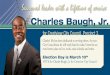 Charles Baugh, Jr. - REALTOR Party · Charles Baugh, Jr. Charles’ life has been dedicated to serving others. As your City Councilman he will work hard to make Crestview an even