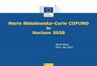 Marie Skłodowska-Curie COFUND in Horizon 2020cache.media.education.gouv.fr/file/Actions_Marie... · 2015-05-29 · Innovation in SMEs Excellent Science European Research Council