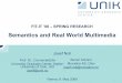 Semantics and Real World Multimedia - its-wiki.no...FIT-IT ’08 – SPRING RESEARCH Semantics and Real World Multimedia Prof. Dr., ConnectedLife University Graduate Center, Kjeller